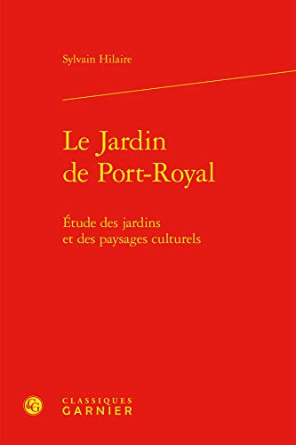 Beispielbild fr Le Jardin de Port-Royal: tude des jardins et des paysages culturels zum Verkauf von Ammareal