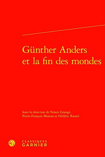 Beispielbild fr Gunther Anders Et La Fin Des Mondes (Constitution De La Modernite) (French Edition) zum Verkauf von Gallix