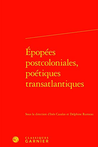 Beispielbild fr Epopees Postcoloniales, Poetiques Transatlantiques (Litterature, Histoire, Politique) (French Edition) zum Verkauf von Gallix