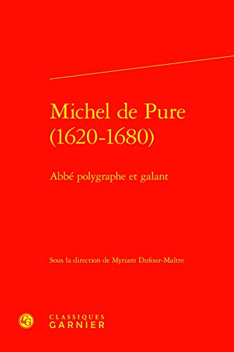 Beispielbild fr Michel de Pure (1620-1680) ; abb polygraphe et galant zum Verkauf von Chapitre.com : livres et presse ancienne