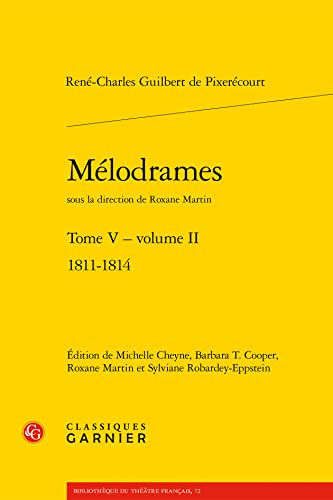 Beispielbild fr Melodrames. Tome V, Volume II: 1811-1814 (Bibliotheque Du Theatre Francais) (French Edition) zum Verkauf von Gallix