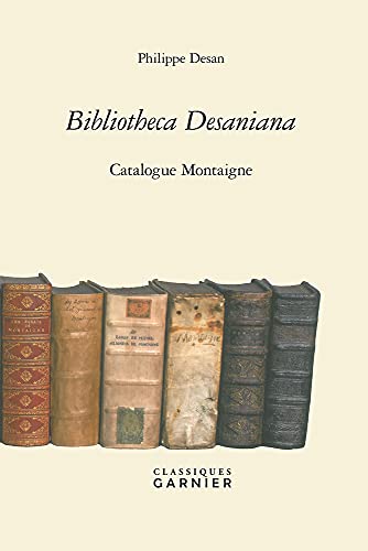 Imagen de archivo de Bibliotheca Desaniana: Catalogue Montaigne (Etudes Montaignistes) (French Edition) a la venta por Gallix