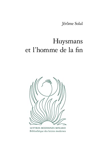 Beispielbild fr Huysmans Et L'homme De La Fin (Critique, 9) (French Edition) zum Verkauf von Gallix