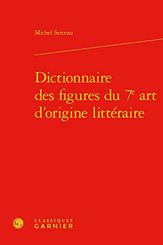 Beispielbild fr Dictionnaire Des Figures Du 7e Art d'Origine Litteraire (Recherches Cinematographiques) (French Edition) zum Verkauf von Gallix
