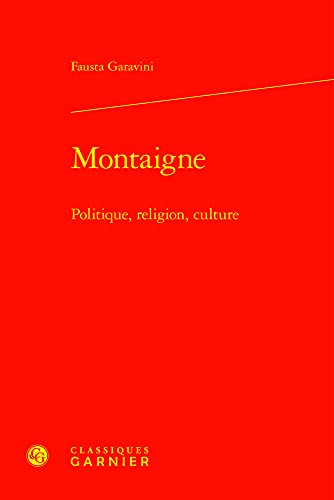 Beispielbild fr Montaigne: Politique, Religion, Culture (Etudes Montaignistes) (French Edition) zum Verkauf von Gallix