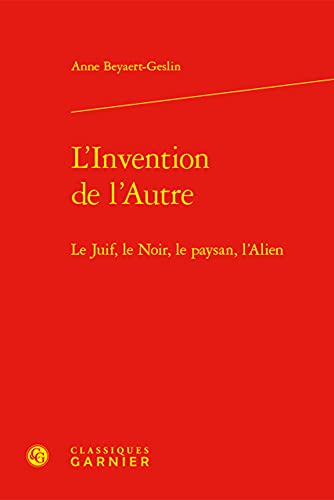 Stock image for L'Invention de l'Autre: Le Juif, Le Noir, Le Paysan, l'Alien (Histoire Culturelle) (French Edition) for sale by Gallix