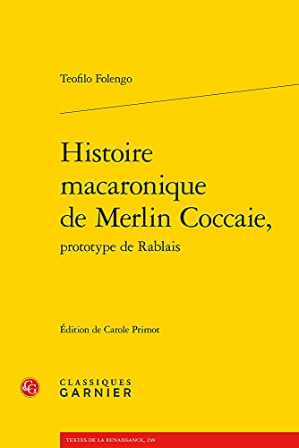 Beispielbild fr Histoire Macaronique de Merlin Coccaie, (Textes de La Renaissance) (French Edition) zum Verkauf von Gallix