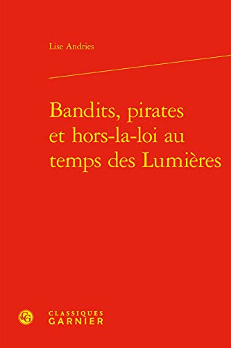 Beispielbild fr Bandits, Pirates Et Hors-La-Loi Au Temps Des Lumieres (L'Europe Des Lumieres) (French Edition) zum Verkauf von Gallix