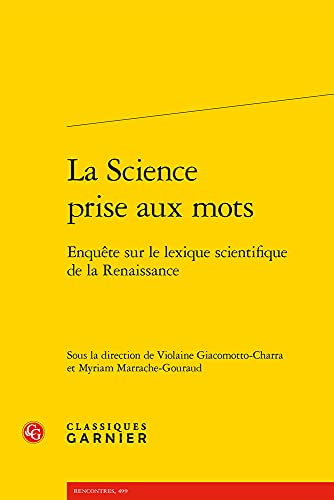 9782406109952: La science prise aux mots: Enqute sur le lexique scientifique de la Renaissance: 115 (Rencontres)