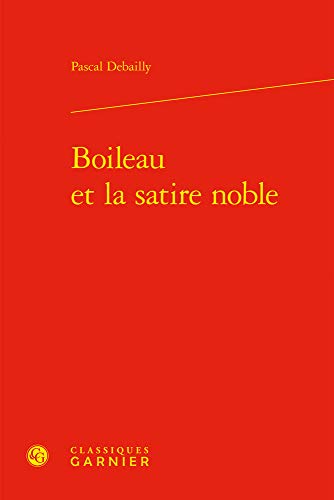Beispielbild fr Boileau Et La Satire Noble (French Edition) zum Verkauf von Gallix