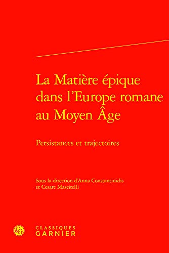 Beispielbild fr La Matiere Epique Dans l'Europe Romane Au Moyen Age: Persistances Et Trajectoires (French Edition) zum Verkauf von Gallix