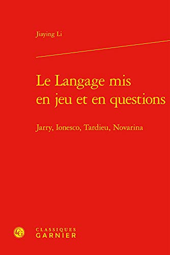 Stock image for Le Langage MIS En Jeu Et En Questions: Jarry, Ionesco, Tardieu, Novarina (Etudes Sur le Theatre Et les Arts de la Scene) (French Edition) for sale by Gallix