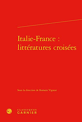 9782406112150: Italie-France: Litteratures Croisees: 496 (Rencontres)