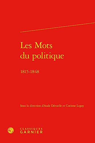 Stock image for Les Mots Du Politique: 1815-1848 (Polen - Pouvoirs, Lettres, Normes) (French Edition) for sale by Gallix
