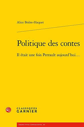 9782406117841: Politique des contes: Il tait une fois Perrault aujourd'hui...: 13 (Classique/Moderne, 13)