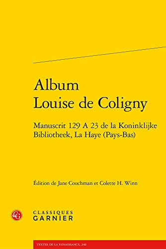 9782406119739: Album Louise de Coligny: Manuscrit 129 A 23 de la Koninklijke Bibliotheek, La Haye (Pays-Bas): 6 (Scriptorium, 6)