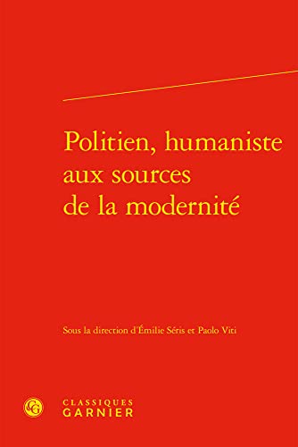 Beispielbild fr Politien, Humaniste Aux Sources De La Modernite (Lectures De La Renaissance Latine, 15) (French Edition) zum Verkauf von Gallix