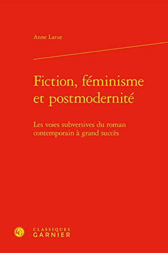 9782406120940: Fiction, fminisme et postmodernit: Les voies subversives du roman contemporain  grand succs