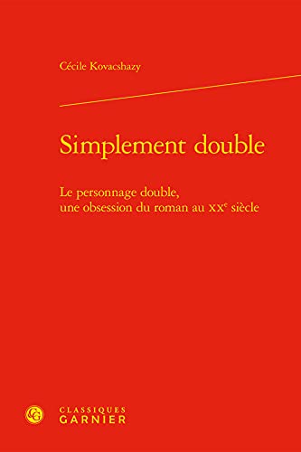 Stock image for Simplement Double: Le Personnage Double, Une Obsession Du Roman Au Xxe Siecle (Perspectives Comparatistes, 14) (French Edition) for sale by Gallix