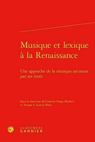 Imagen de archivo de Musique Et Lexique a La Renaissance: Une Approche De La Musique Ancienne Par Ses Mots (Travaux Du Centre D'etudes Superieures De La Renaissance, 10) (French and Spanish Edition) a la venta por Gallix