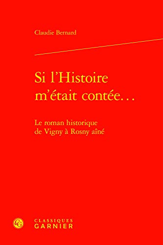 Beispielbild fr Si L'histoire M'etait Contee.: Le Roman Historique De Vigny a Rosny Aine (Etudes Romantiques Et Dix-neuviemistes, 114) (French Edition) zum Verkauf von Gallix