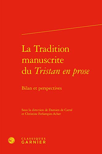 Stock image for La Tradition Manuscrite Du Tristan En Prose: Bilan Et Perspectives (Civilisation Medievale, 45) (French Edition) for sale by Gallix