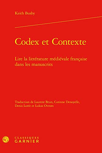 Beispielbild fr Codex Et Contexte: Lire La Litterature Medievale Francaise Dans Les Manuscrits (Recherches Litteraires Medievales, 33) (French Edition) zum Verkauf von Gallix