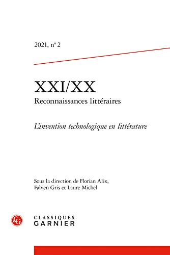 Imagen de archivo de XXI/XX - Reconnaissances Litteraires: L'Invention Technologique En Litterature: 2021, n ° 2 (Xxi/Xx - Reconnaissances Litteraires, 2) a la venta por WorldofBooks