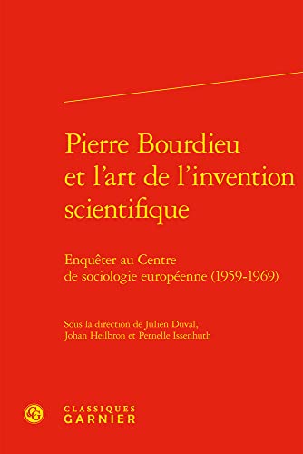 9782406124047: Pierre Bourdieu et l'art de l'invention scientifique: Enquter au Centre de sociologie europenne (1959-1969) (Bibliotheque Des Sciences Sociales, 10)