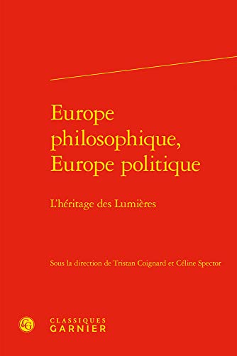 Beispielbild fr Europe Philosophique, Europe Politique: L'heritage Des Lumieres (Le Dix-huitieme Siecle, 39) (French Edition) zum Verkauf von Gallix