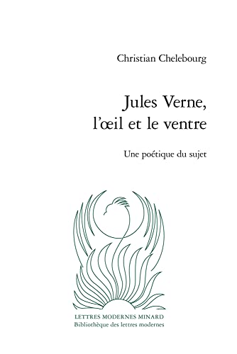 9782406125433: Jules Verne, l'Oeil Et Le Ventre: Une Poetique Du Sujet: 13 (Critique, 13)