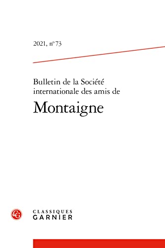 Beispielbild fr Bulletin De La Societe Internationale Des Amis De Montaigne (Bulletin De La Societe Internationale Des Amis De Montaigne, 73) zum Verkauf von medimops