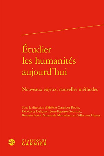 Beispielbild fr tudier les humanits aujourd'hui : nouveaux enjeux, nouvelles mthodes zum Verkauf von Chapitre.com : livres et presse ancienne