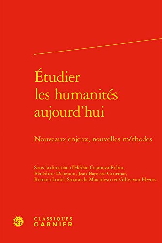 Stock image for Etudier Les Humanites Aujourd'hui: Nouveaux Enjeux, Nouvelles Methodes (Lectures De La Renaissance Latine, 16) (French Edition) for sale by Gallix