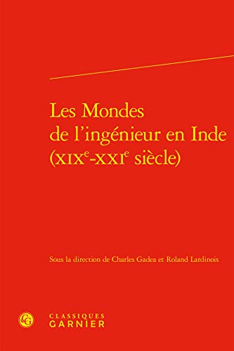 Stock image for Les Mondes De L'ingenieur En Inde Xixe-Xxie Siecle (Histoire Des Techniques, 24) (French Edition) for sale by Gallix