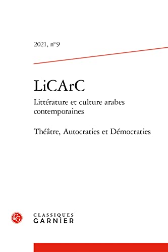 9782406127024: Licarc (Litterature Et Culture Arabes Contemporaines): Theatre, Autocraties Et Democraties: 2021, n 9 (Licarc Litterature Et Culture Arabes Contemporaines, 9)