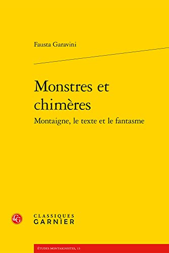 Beispielbild fr Monstres Et Chimeres: Montaigne, Le Texte Et Le Fantasme (Etudes Montaignistes, 13) (French Edition) zum Verkauf von Gallix