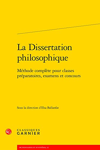 Beispielbild fr La Dissertation Philosophique: Methode Complete Pour Classes Preparatoires, Examens Et Concours (Dictionnaires Et Syntheses, 22) (French Edition) zum Verkauf von Gallix