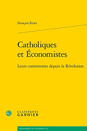 Stock image for Catholiques Et Economistes: Leurs Controverses Depuis La Revolution (Problematiques De Traduction, 24) (French Edition) for sale by Gallix