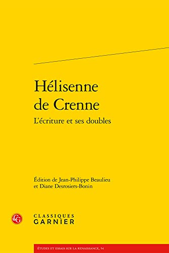 9782406129622: Helisenne De Crenne: L'ecriture Et Ses Doubles (Etudes Et Essais Sur La Renaissance, 54) (French Edition)