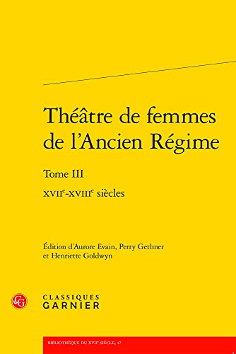 Beispielbild fr Theatre De Femmes De L'ancien Regime: Xviie-xviiie Siecles (Bibliotheque du XVIIe siecle, 47) (French Edition) zum Verkauf von Gallix