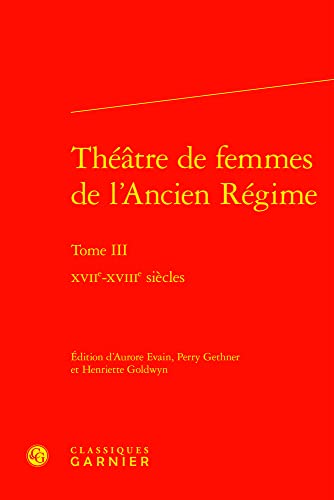 Beispielbild fr Theatre De Femmes De L'ancien Regime: Xviie-xviiie Siecles (Bibliotheque du XVIIe siecle, 47) (French Edition) zum Verkauf von Gallix