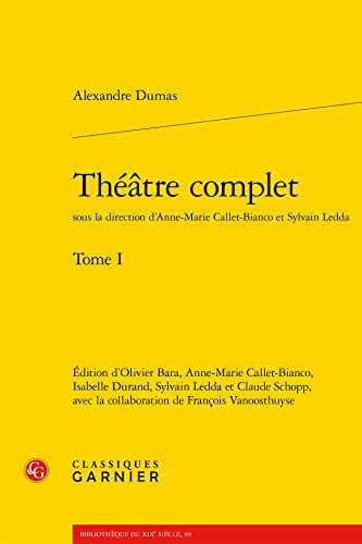 Stock image for Thtre complet (Tome I) [Broch] Dumas, Alexandre; Ledda, Sylvain; Callet-Bianco, Anne-Marie; Bara, Olivier; Durand, Isabelle; Schopp, Claude; Vanoosthuyse, Franois; Glaudes, Pierre et Reverzy, lonore for sale by BIBLIO-NET