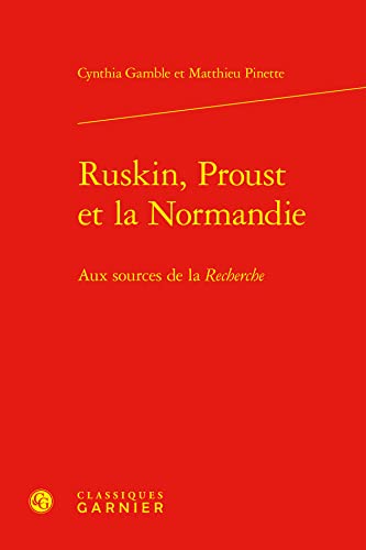 Stock image for Ruskin, Proust et la Normandie : aux sources de la recherche for sale by Chapitre.com : livres et presse ancienne