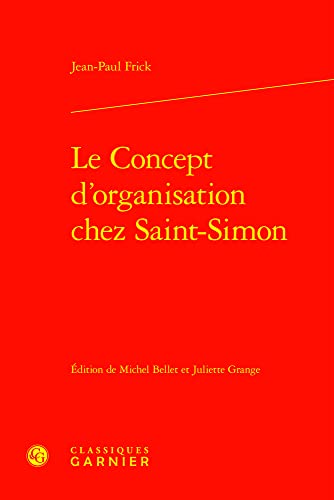 Beispielbild fr le concept d'organisation chez Saint-Simon zum Verkauf von Chapitre.com : livres et presse ancienne