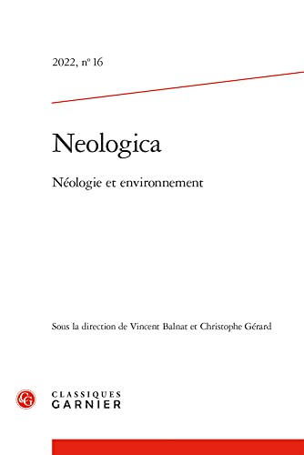 Beispielbild fr Neologica: Nologie et environnement (2022) (2022, n 16) [Fournitures diverses] Grard, Christophe et Balnat, Vincent zum Verkauf von BIBLIO-NET