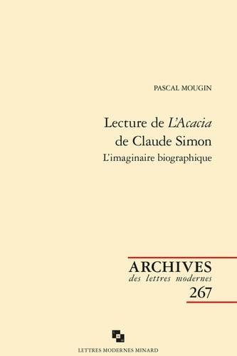 Stock image for lecture de L'Acacia de Claude Simon : l'imaginaire biographique for sale by Chapitre.com : livres et presse ancienne