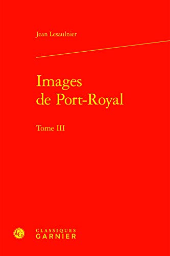 Beispielbild fr images de Port-Royal Tome 3 zum Verkauf von Chapitre.com : livres et presse ancienne