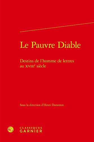 9782406137139: Le Pauvre Diable: Destins De L'homme De Lettres Au Xviiie Siecle