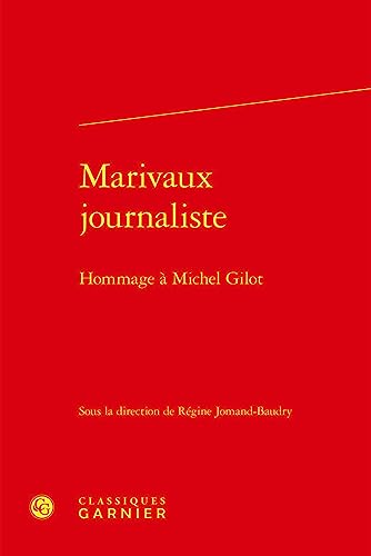 Beispielbild fr Marivaux journaliste : hommage  Michel Gilot zum Verkauf von Chapitre.com : livres et presse ancienne